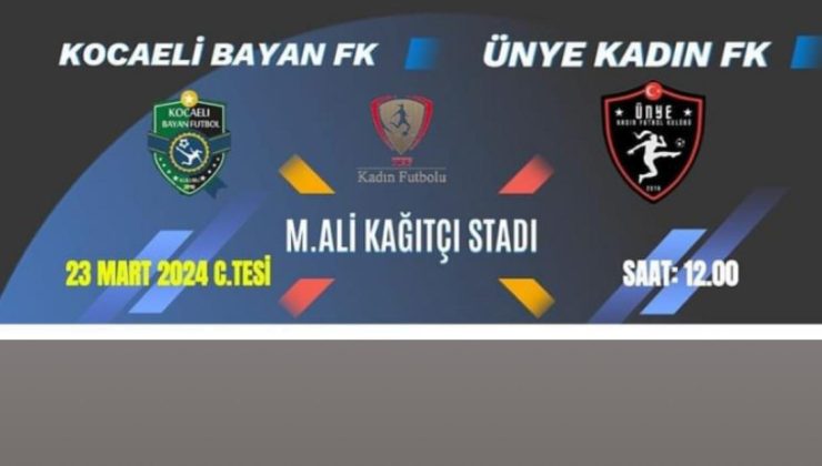 Ünye Kadın FK- Kocaeli Kadın FK Maçı Bugün Kocaeli’de Oynanıyor