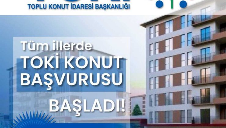 TOKİ 2025 Başvuruları Açıldı!
