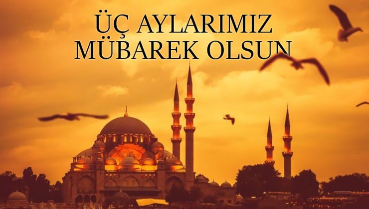 İslam Alemi İçin Üç Aylar Başlıyor!