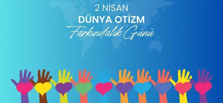 “2 Nisan Dünya Otizm Farkındalık Günü”