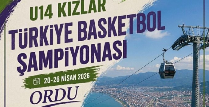 Sporun Merkezi Ordu’da Yeni Heyecan “Kızlar U14 Basketbol Türkiye Şampiyonası”
