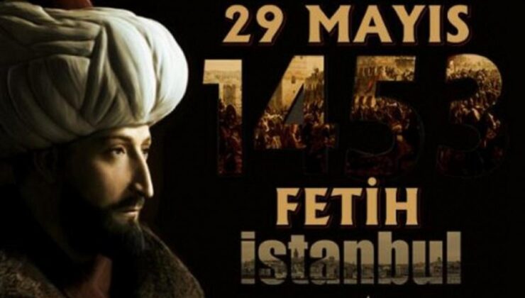 29 Mayıs 1453 İstanbul’un Fethi.